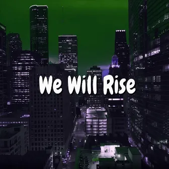 We Will Rise by Harry Speight