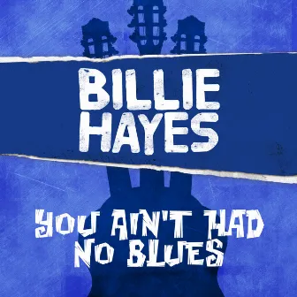 You Ain't Had No Blues by Billie Hayes