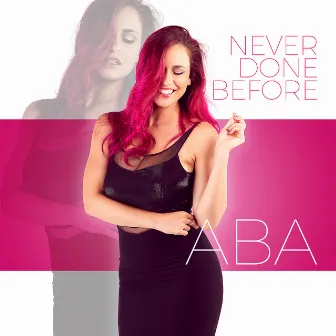 Never Done Before by Aba