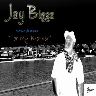 For My Brother by Jay Biggz