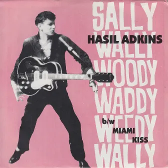 Sally Wally Woody Waddy Weedy Wally by Hasil Adkins