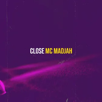 Close by MC Madjah