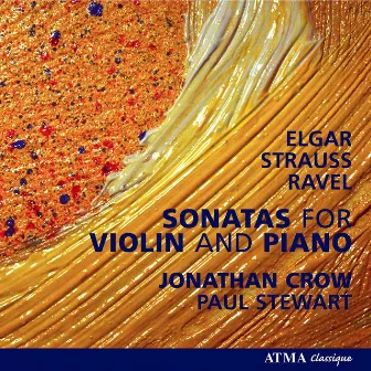 Elgar, E. / Strauss, R. / Ravel. M.: Violin Sonatas by Jonathan Crow