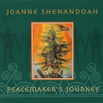 Peacemaker's Journey by Joanne Shenandoah