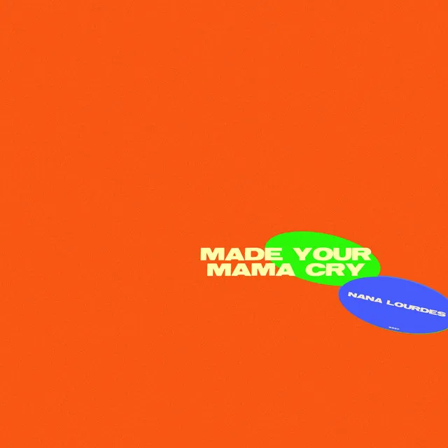 Made Your Mama Cry