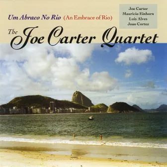 Um Abraco No Rio (An Embrace Of Rio) by Joe Carter