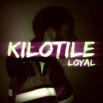 Loyal by Kilotile