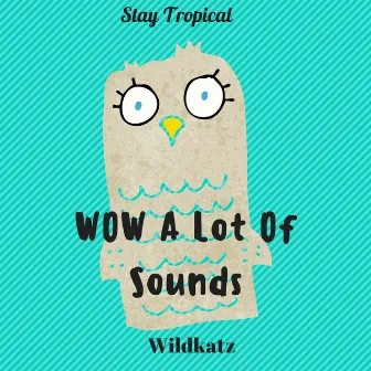 Wow a Lot of Sounds by Wildkatz