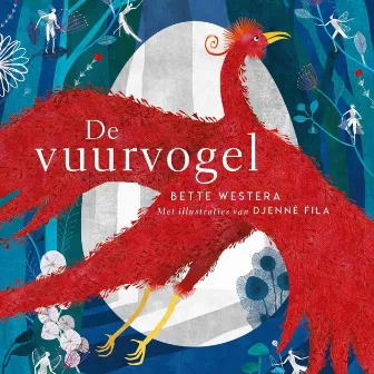 De vuurvogel (Onverkort) by Bette Westera