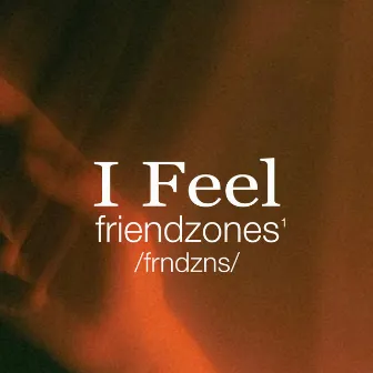 I Feel by Friendzones