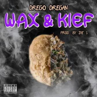 Wax & Kief by Drego Dregan