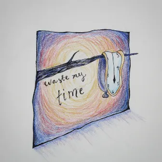 Waste My Time by Edwardsson