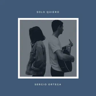 Solo Quiero by Sergio Ortega