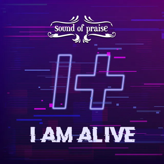 I AM ALIVE