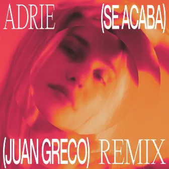 Se Acaba (Juan Greco Remix) by Adrie