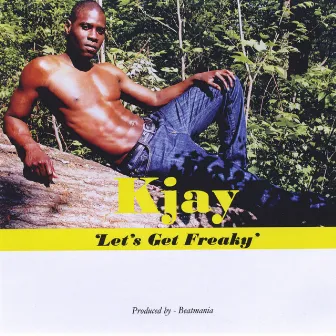 Let's Get Freaky by K Jay