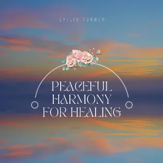 Peaceful Harmony for Healing by Emilio Turner