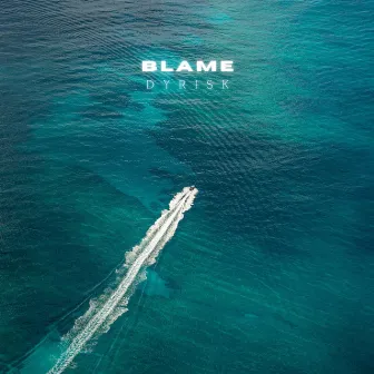 Blame by Dyrisk