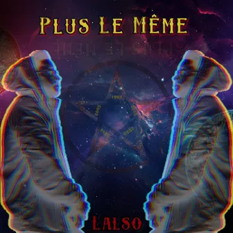 Plus le même by LALSO