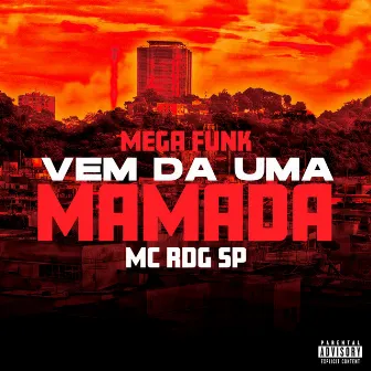 Mega Funk Vem Dá uma Mamada by Mc RDG SP