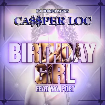 Birthday Girl by ca$$per Loc