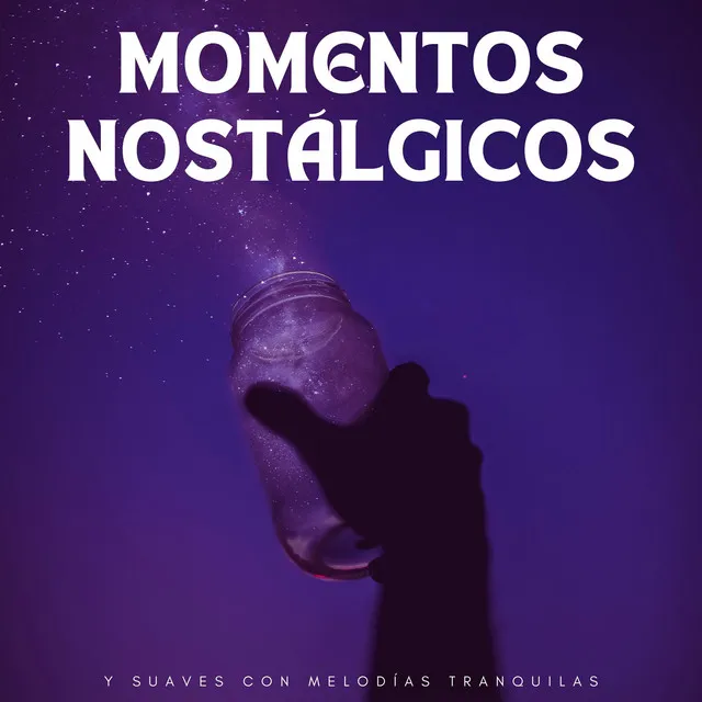 Momentos Nostálgicos Y Suaves Con Melodías Tranquilas