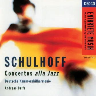 Schulhoff: Concertos alla Jazz by Andreas Delfs