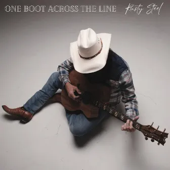 One Boot Across the Line by Rusty Steel