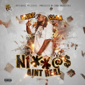 Niggas Aint REAL by Murf Caam