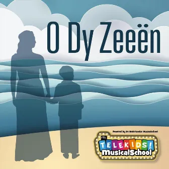 O Dy Zeeën by Telekids Musicalschool