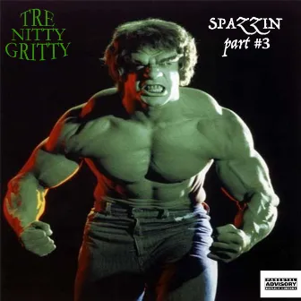 SPAZZIN part #3 by Tre Nitty Gritty