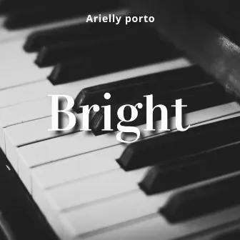 Bright by Arielly Porto