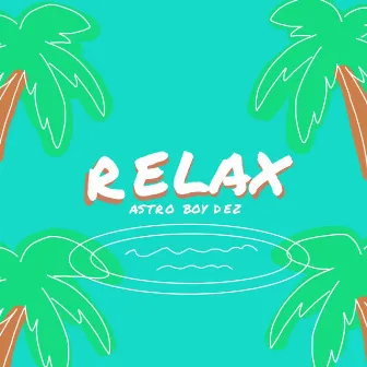 Relax by Astro Boy Dez