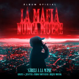 La Mafia Nunca Muere by King Fly