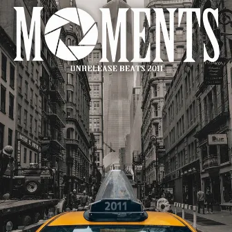 MOMENTS -Unrelease Beats 2011- by NAGMATIC