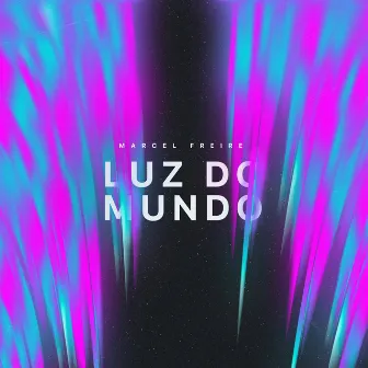 Luz do Mundo by Marcel Freire