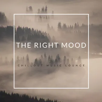 The Right Mood by Chillout Music Lounge