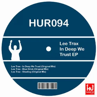 In Deep We Trust EP by Lee trax