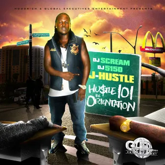 Hustle 101: The Orientation by J-Hustle