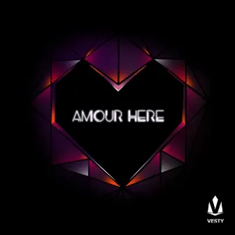 Amour Here by Vesty