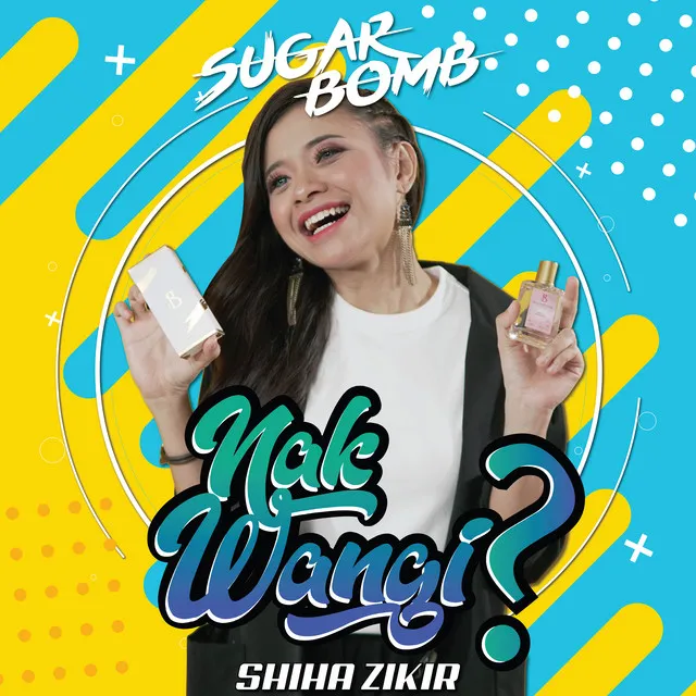 Nak Wangi (feat. Shiha Zikir)