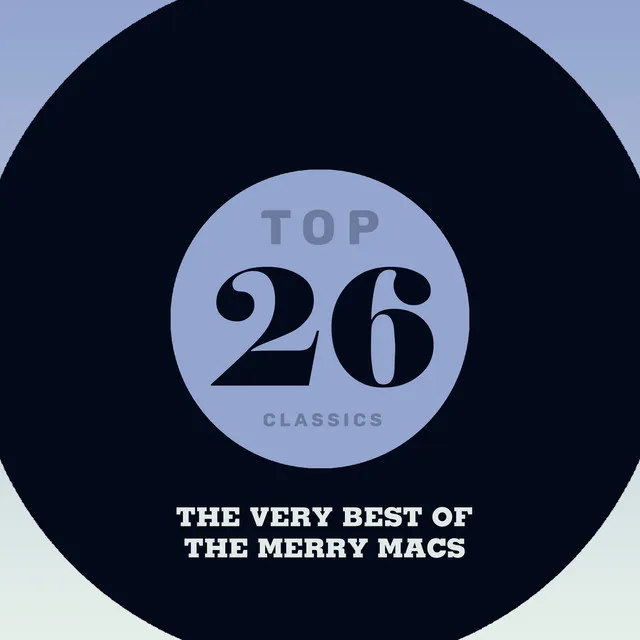 Top 26 Classics - The Very Best of The Merry Macs