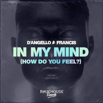 In My Mind (How Do You Feel?) by D'Angello & Francis