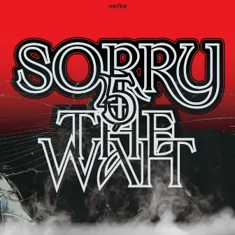 Sorry 5 The Wait by Euro5tar