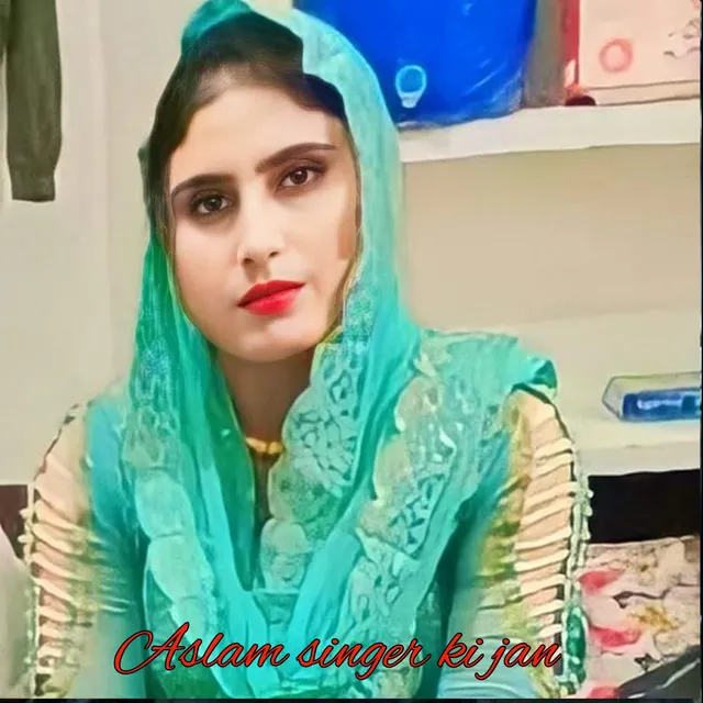 Aslam singer ki jan