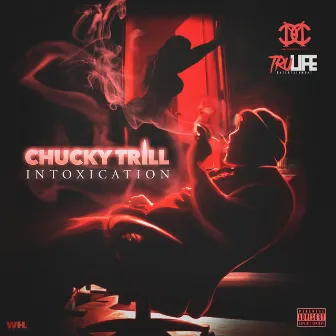 Intoxication by Chucky Trill