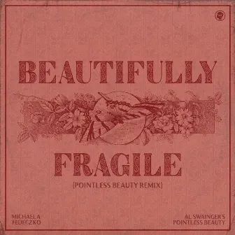 Beautifully Fragile (Pointless Beauty Remix) by Michaela Fedeczko