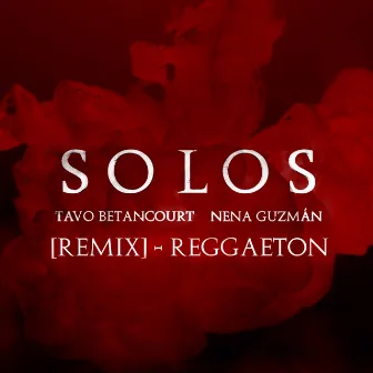 Solos (Remix Reggaeton) by Tavo Betancourt