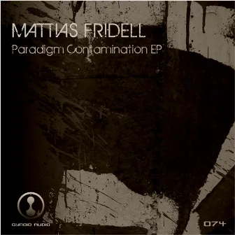 Paradigm Contamination EP by Mattias Fridell