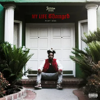 My Life Changed Pt. 1 by Jevon Doe